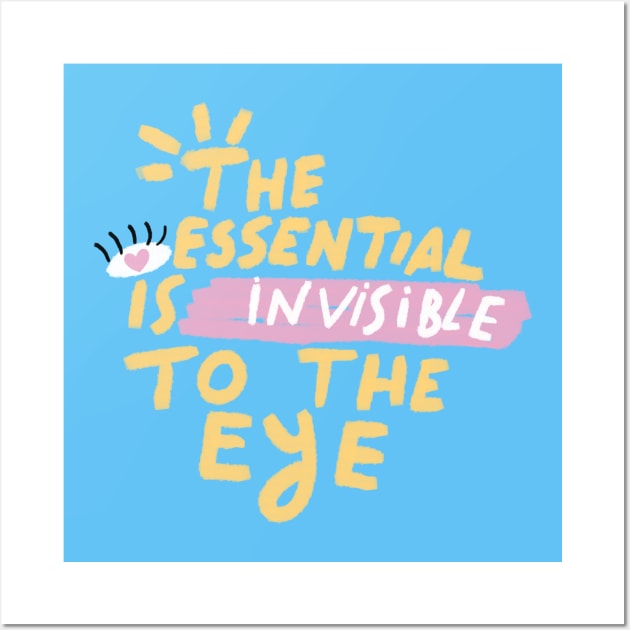 THE ESSENTIAL IS INVISIBLE TO THE EYE Wall Art by MAYRAREINART